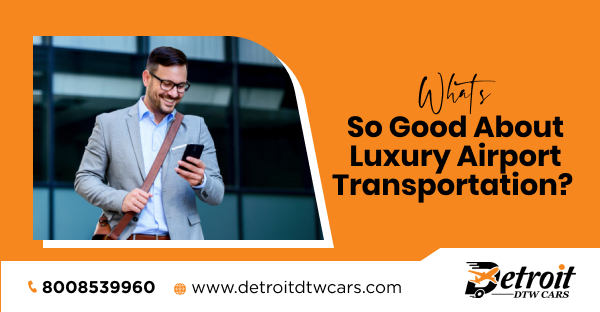 Luxury airport transportation in Detroit